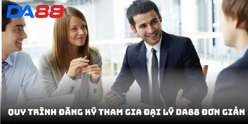 Quy trình đăng ký tham gia đại lý DA88 đơn giản