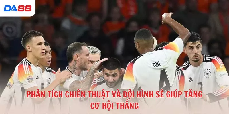 Phân tích chiến thuật và đội hình sẽ giúp tăng cơ hội thắng